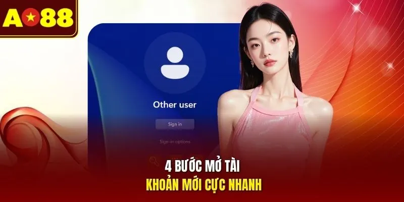 4 bước mở tài khoản mới cực nhanh