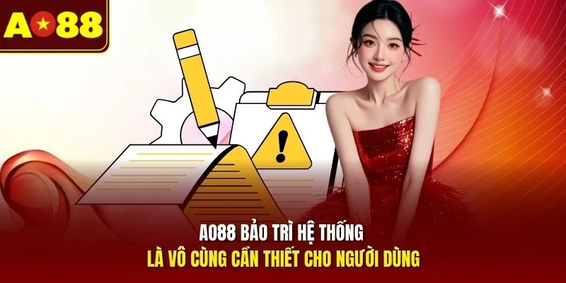 AO88 bảo trì hệ thống là vô cùng cần thiết cho người dùng