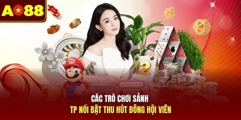 Các trò chơi sảnh TP nổi bật thu hút đông hội viên