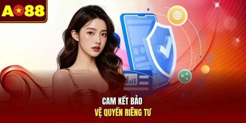 Cam kết bảo vệ quyền riêng tư của hội viên