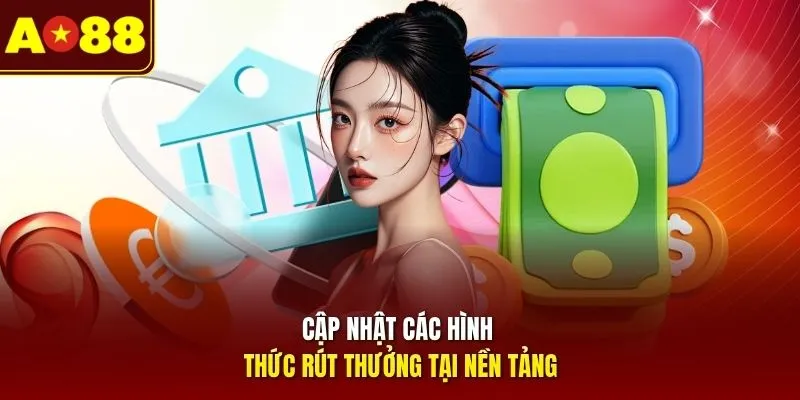 Cập nhật các hình thức rút thưởng tại nền tảng