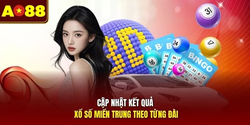 Cập nhật kết quả xổ số miền Trung theo từng đài