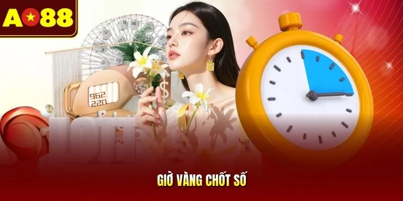 Giờ Vàng Chốt Số | Cập Nhật Thời Gian Dễ Trúng Tại AO88