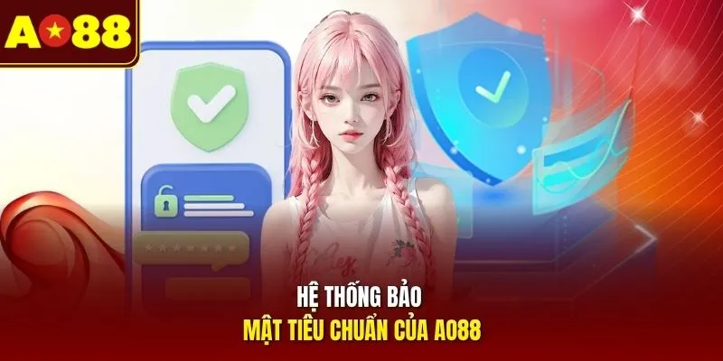 Hệ thống bảo mật tiêu chuẩn của AO88