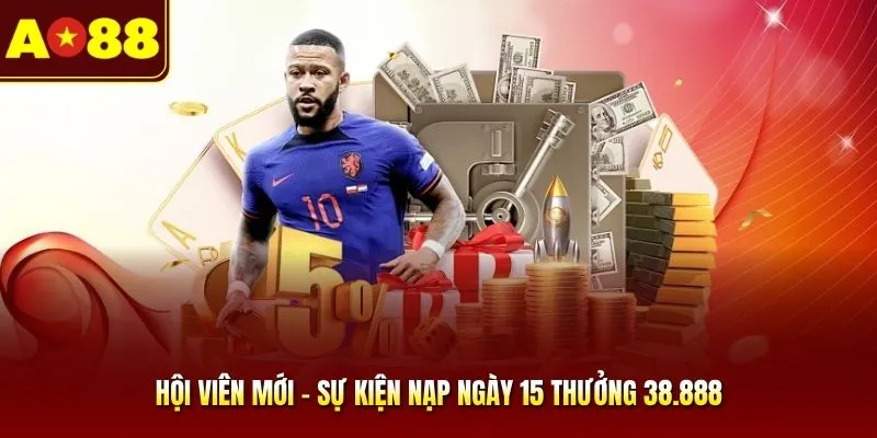 Hội Viên Mới - Sự Kiện Nạp Ngày 15 Thưởng 38.888+ Là Gì