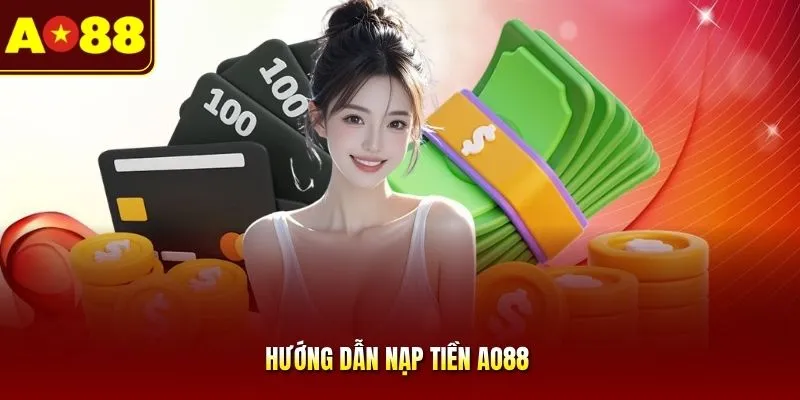 Hướng Dẫn Nạp Tiền AO88 | Cộng Điểm Vào Tài Khoản Chỉ 1 Phút