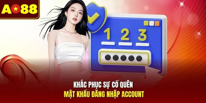 Khắc phục sự cố quên mật khẩu đăng nhập account