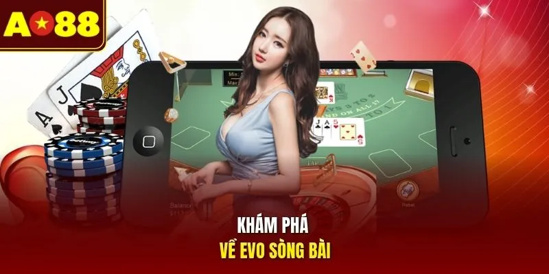 Khám phá về EVO sòng bài