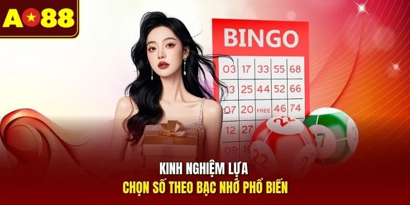 Kinh nghiệm lựa chọn số theo bạc nhớ phổ biến