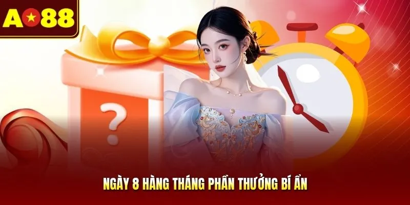 Ngày 8 Hàng Tháng Phần Thưởng Bí Ẩn Tại Hệ Thống AO88 2026