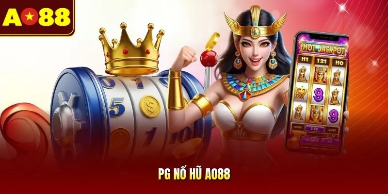 PG Nổ Hũ AO88 | Quay Slot Cực Cháy, Thu Tiền Tỷ Siêu Dễ
