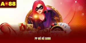 PP Nổ Hũ AO88 | Chinh Phục Thưởng Jackpot, Nhận Quà Cực Đậm